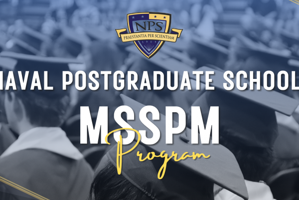 Naval Postgraduate School (NPS) Master of Science in Systems and Program Management (MSSPM) Program (Cohort 722-251) Selectees